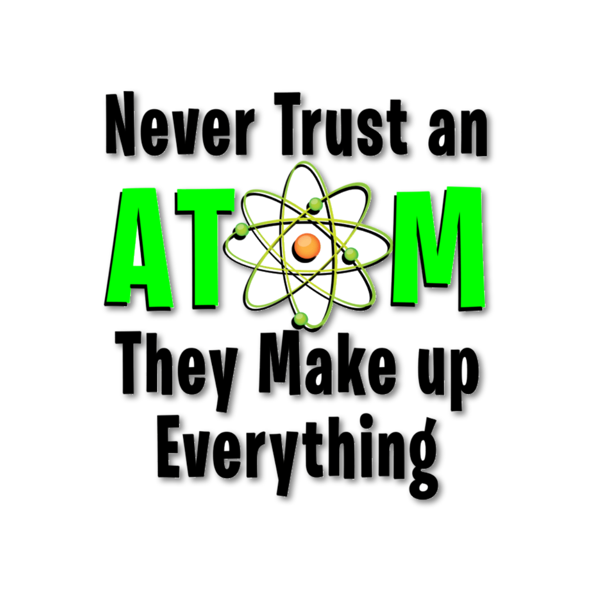 never trust an atom shirt